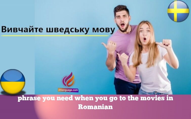 phrase you need when you go to the movies in Romanian