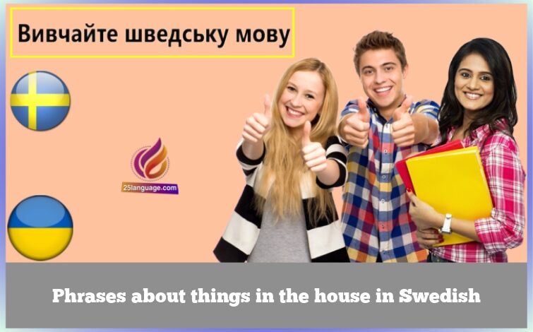 Phrases about things in the house in Swedish