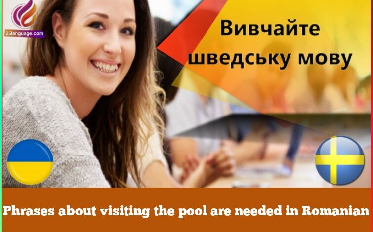 Phrases about visiting the pool are needed in Romanian