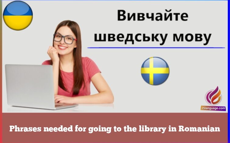 Phrases needed for going to the library in Romanian